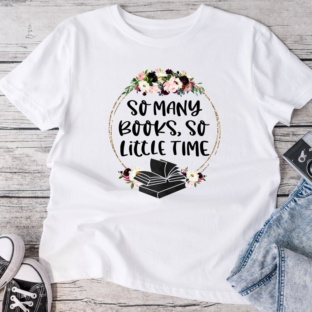 So many books, so little time graphic tee shirt